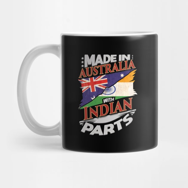 Made In Australia With Indian Parts - Gift for Indian From India by Country Flags